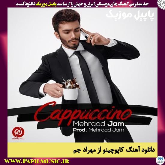 Mehraad Jam Cappuccino دانلود آهنگ کاپوچینو از مهراد جم